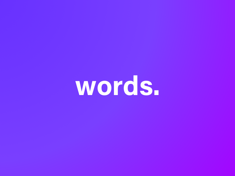 Words. by Matthew Ferry on Dribbble