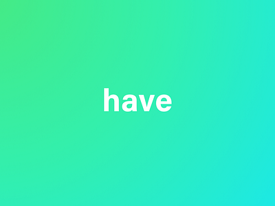 Have