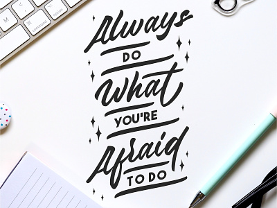 Always Do What You're Afraid To Do