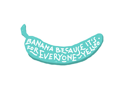 Banana for Everyone! cafe design hand drawn hand lettering lettering lettering logo logotype type typography vector