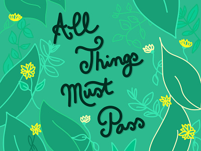 All things must pass adobe fresco cursive floral flowers garden hand drawn handlettering ipad pro lettering lyrics plants positive vibes positivity spring vector art vector illustration