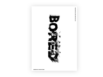 BORED abstract adobe design experimental graphic photoshop poster poster a day poster art posterdesign typography