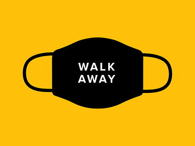 Design For Good Face Mask - Walk Away black black and white clean coronoavirus covid design face mask face mask design font graphic design mask mask competition masks simple type type art typography walk away white yellow
