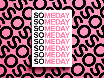 Someday black clean design font graphic design me day pink poster poster collection poster design posters sans serif simple so someday type type art typography typography art white