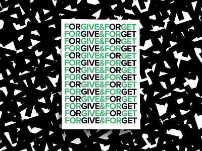 Forgive & Forget black clean design font forget forgive forgive and forget graphic design green or poster poster collection poster series posters print print design sans serif type art typography white