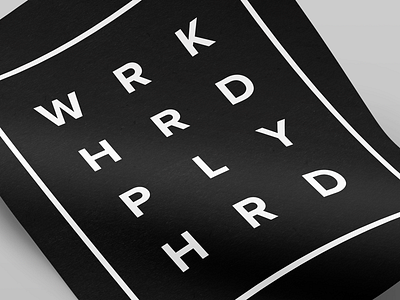 WRK HRD PLY HRD black clean grid play poster sans serif simple symmetry type typography white work