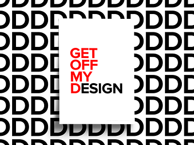 Get Off My D black bold clean d design dick graphic design poster poster collection poster series posters print print design sans serif simple type typography ui visual design white
