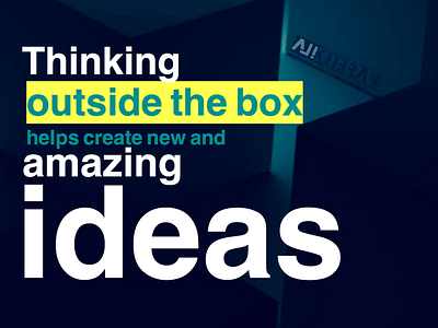 Thinking outside the box helps create new and amazing ideas