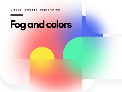 Fog and Colors blur branding colors research shapes visual visuallanguage