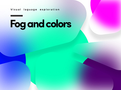 Fog and Colors 2 blur branding colors research shapes visual visuallanguage