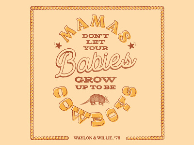 Mamas Don't Let Your Babies Grow Up To Be Cowboys country music cowboys mama outlaw rope waylon western willie nelson