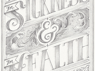 In Sickness & In Health custom detail faithfulness hand lettering illustration loyalty marriage paper pencil typography