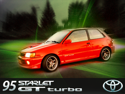 My First Car - 95 Toyota Starlet GT Turbo automobile car photoshop starlet toyota turbo