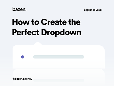 Design Tip - How to Create the Perfect Dropdown bazen agency branding design design principles design process design tip design tips dropdown dropdown design graphic design illustration radius ui ui design ui elements uiux ux web design