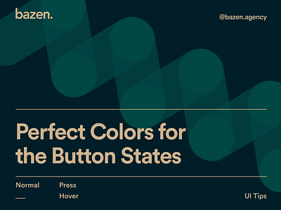 Design Tip - Perfect Colors for the Button States bazen agency branding button states buttons colors design design tip design tips graphic design hover buttons illustration normal buttons opacity pressed buttons ui ui design ui tips uiux user interface ux