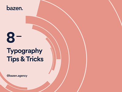 Design Tips - 8 Typography Tips & Tricks alignment bazen agency design design process design tip design tips emphasis font graphic design illustration readability shade spacing typeface typography typography tips ui uiux ux weight