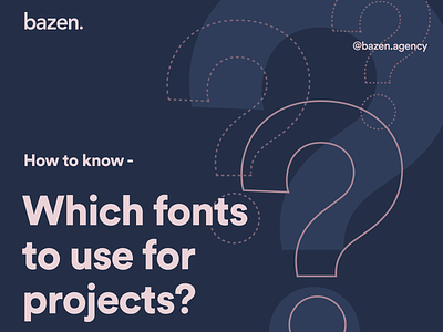 Design Tip - How to know which fonts to use for projects? android apps bazen agency branding classic fonts design design field design process design tip design tips font free fonts graphic design illustration ios apps project script fonts serif fonts typeface typography uiux