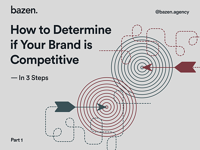 Business Tip - How to determine if your brand is competitive? bazen agency brand brand identity branding business tip color palette competition competitors design design tip design tips graphic design illustration images popular trend typography unique visual identity