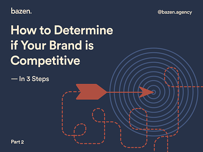 Business Tip - How to Determine if Your Brand is Competetive? 2 bazen agency brand brand identity brand personality branding business tip color palette communication competition competitors copy design design tip design tips graphic design illustration ui unique ux visual identity