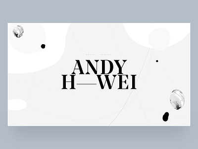 Andy H. Wei - Intro art art direction artist design graphic design intro layout letters painter painting portfolio typeface typography ui ui design web web design website layout
