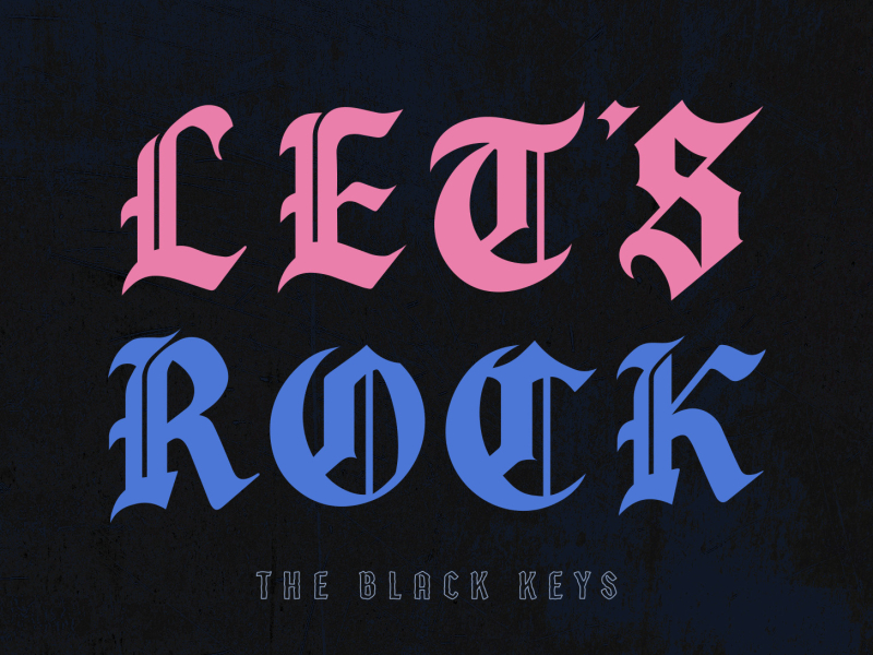 Top 10 Albums of 2019 / 4. Let's Rock - The Black Keys album art blackletter design drawing hand lettering illustration letters music texture type typography