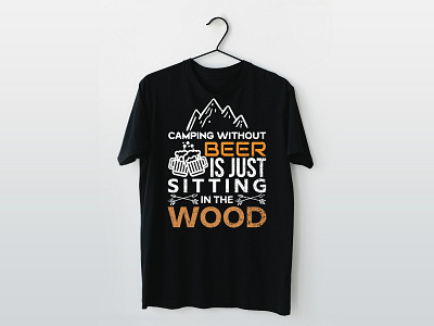 CAMPAIGN WITHOUT BEER IS JUST SITTING IN THE WOOD T-SHIRT DESIGN