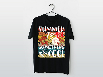 SUMMER IS HOT, DO SOMETHING COOL T-SHIRT DESIGN t shirt