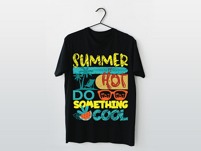 SUMMER IS HOT, DO SOMETHING COOL T-SHIRT DESIGN