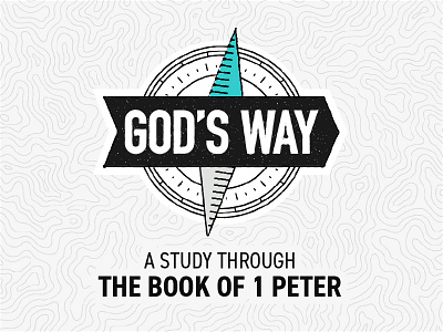 God's Way: A Study Through the Book of 1 Peter 1 peter art bible book of the bible church compass sermon