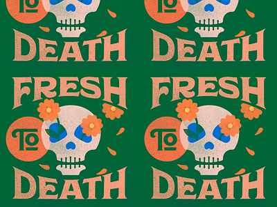 Fresh to Death. day of the dead design distressed fresh to death graphic design illustration retro skull typography