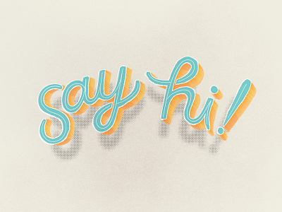 Say Hi! handlettering handtype illustrator lettering photoshop script script lettering texture type