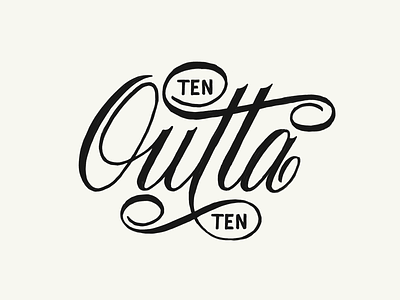 Ten Outta Ten Sketch black and white calligraphy design drawing flat hand lettering illustration lettering outta sketch ten type typography wacom wip