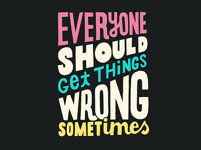 Everyone should get things wrong hand type illustration lettering typography