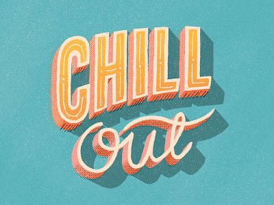 Chill Out chill hand lettering hot lettering relax sunny type typography