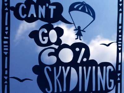 You can't go 60% skydiving hand lettering handlettering lettering paper art papercut papercutting