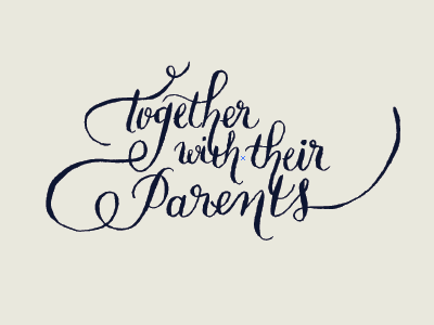 together with their parents calligraphy cursive hand lettering handlettering lettering wedding