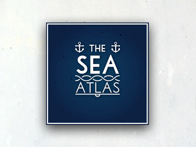 The Sea Atlas anchor art artwork atlas band creative design draw drawing graphic design graphics illustrator lettering music photoshop sea typography vector water