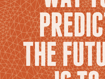 The Best Way to Predict the Future is to Invent It poster quote