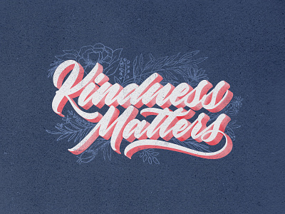 Kindness Matters florals hand lettered hand lettering kindness line art texture