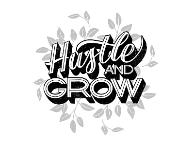 Hustle And Grow black white black lettering block letters calligraphy calligraphy font floral florals hand lettered hand lettering