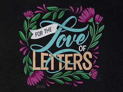 For the love letters florals flourishing hand lettering textured lettering