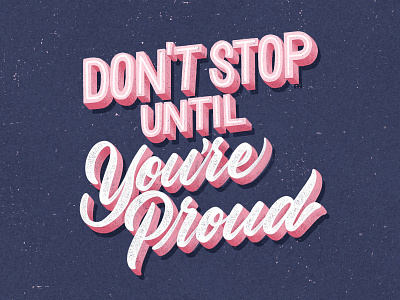 Don't Stop Until You're Proud