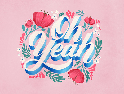 Oh Yeah by Cynlop Ink 3d lettering calligraphy colored pencil cynlopink florals pink procreate lettering procreateapp script texture