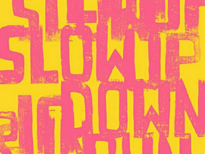 Slow down graphic lettering linocut print typography