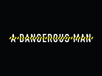 A Dangerous Man Logotype black caution tape documentary film logo logotype movie title yellow