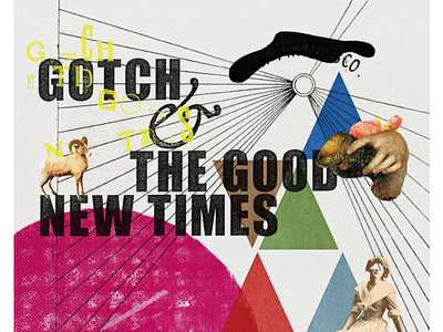 Gotch ＆ The Good New Times poster art collageart design illustration poster