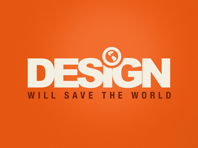 DESIGN will save the world arial calligraphy design helvetica minimal orange popular poster quotes subtle typography world