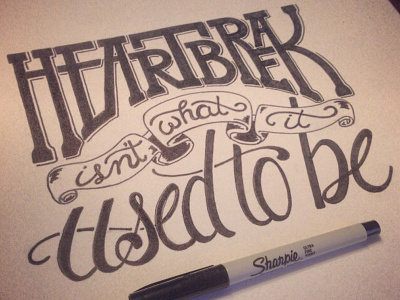 Heartbreak isn't what it used to be. handlettering handmade lettering lyrics sharpie type typography