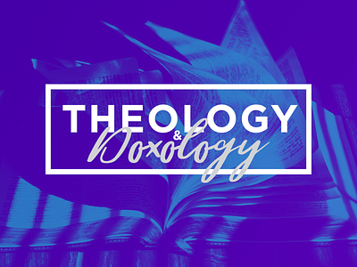 Theology & Doxology church doxology reject sermon series theology