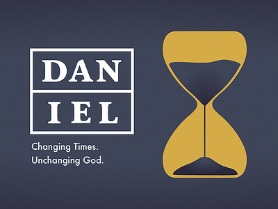 Daniel: Changing Times. Unchanging God.